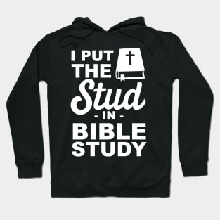 I put the stud in bible study Hoodie